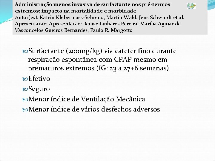 Administração menos invasiva de surfactante nos pré-termos extremos: impacto na mortalidade e morbidade Autor(es):