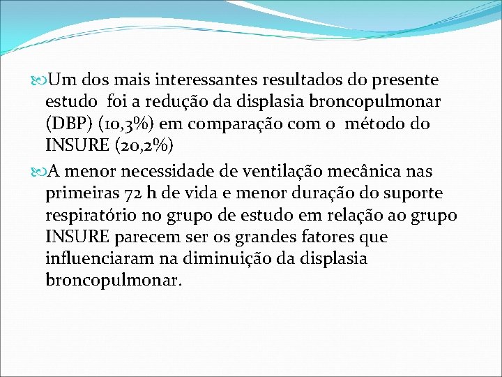  Um dos mais interessantes resultados do presente estudo foi a redução da displasia