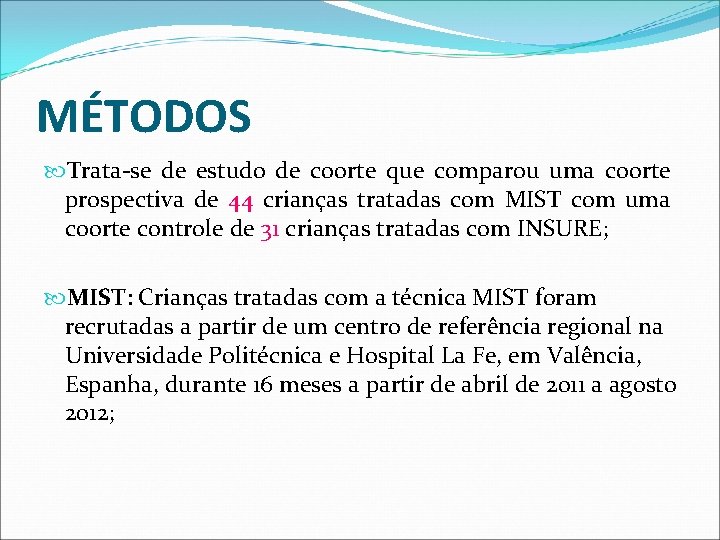 MÉTODOS Trata-se de estudo de coorte que comparou uma coorte prospectiva de 44 crianças