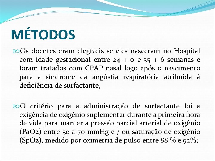 MÉTODOS Os doentes eram elegíveis se eles nasceram no Hospital com idade gestacional entre