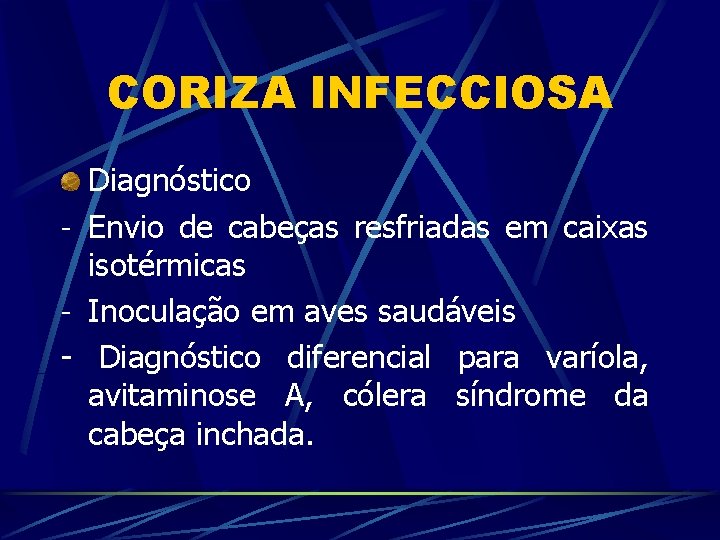 CORIZA INFECCIOSA Diagnóstico - Envio de cabeças resfriadas em caixas isotérmicas - Inoculação em