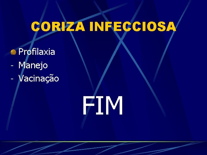CORIZA INFECCIOSA Profilaxia - Manejo - Vacinação FIM 