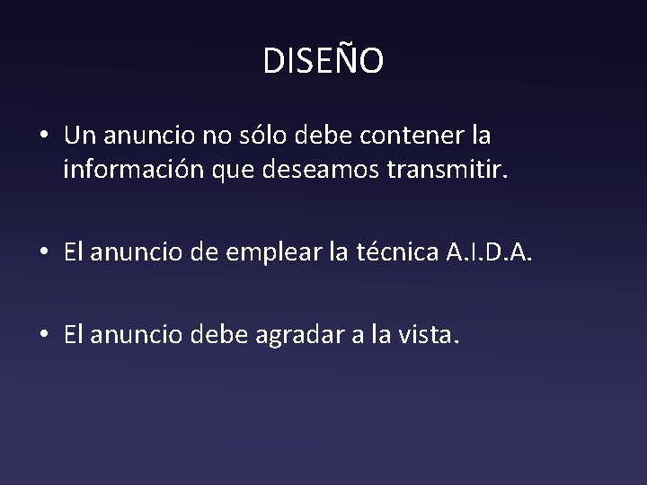 DISEÑO • Un anuncio no sólo debe contener la información que deseamos transmitir. •