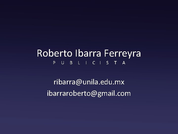 Roberto Ibarra Ferreyra P U B L I C I S T A ribarra@unila.