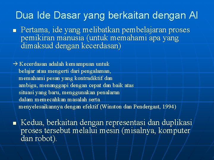 Dua Ide Dasar yang berkaitan dengan AI n Pertama, ide yang melibatkan pembelajaran proses