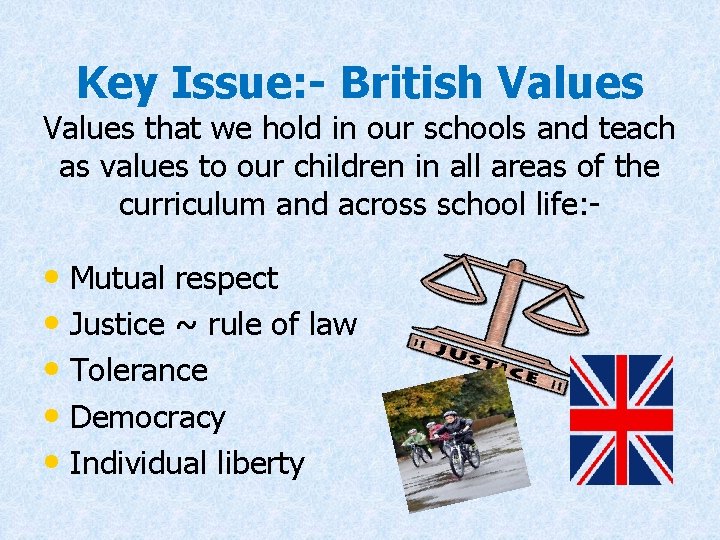 Key Issue: - British Values that we hold in our schools and teach as