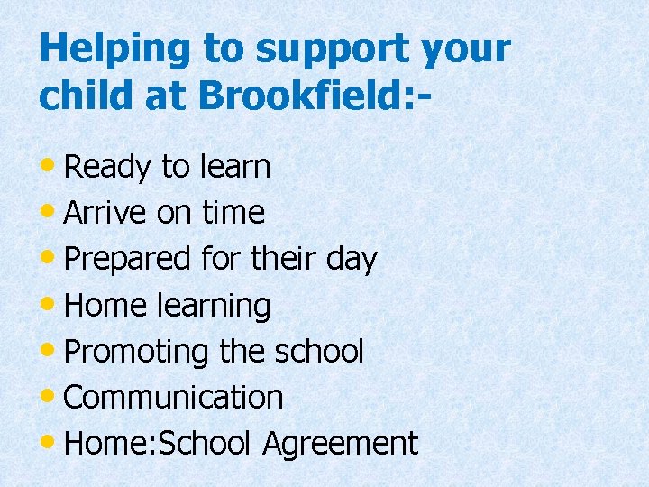Helping to support your child at Brookfield: • Ready to learn • Arrive on