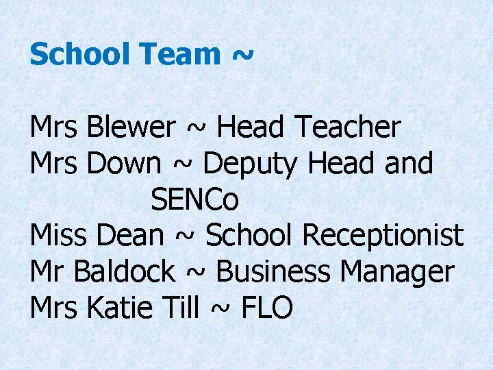 School Team ~ Mrs Blewer ~ Head Teacher Mrs Down ~ Deputy Head and