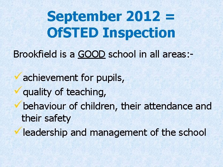 September 2012 = Of. STED Inspection Brookfield is a GOOD school in all areas: