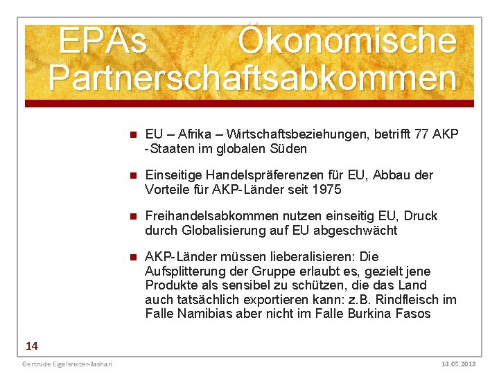EPAs Ökonomische Partnerschaftsabkommen n EU – Afrika – Wirtschaftsbeziehungen, betrifft 77 AKP -Staaten im