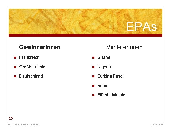 EPAs Gewinner. Innen Verlierer. Innen n Frankreich n Ghana n Großbritannien n Nigeria n