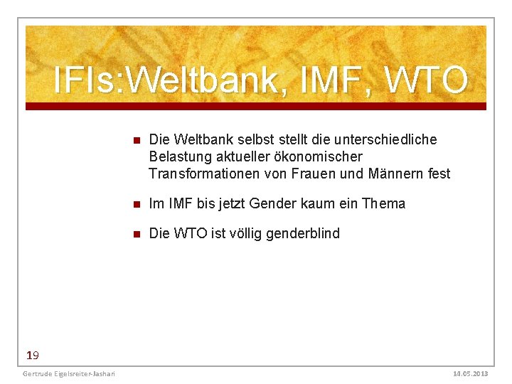 IFIs: Weltbank, IMF, WTO n Die Weltbank selbst stellt die unterschiedliche Belastung aktueller ökonomischer