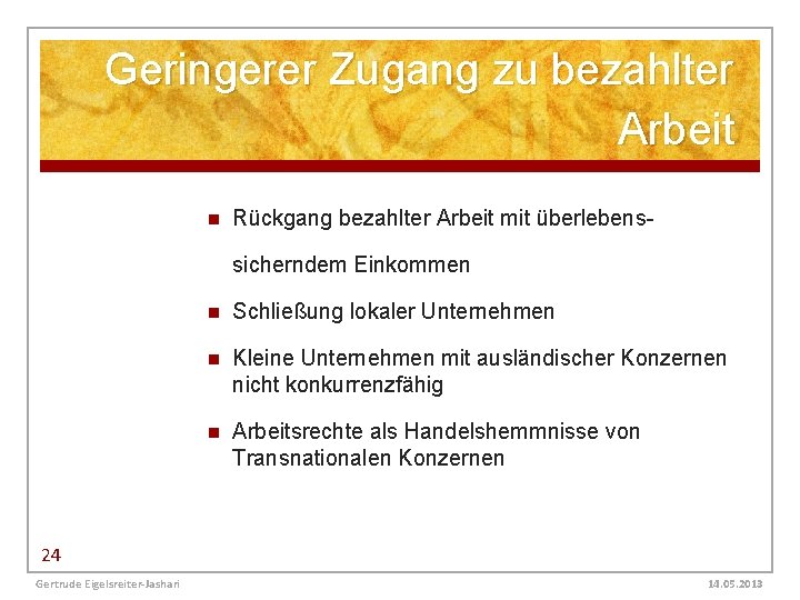 Geringerer Zugang zu bezahlter Arbeit n Rückgang bezahlter Arbeit mit überlebenssicherndem Einkommen n Schließung