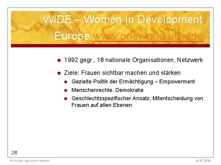 WIDE – Women In Development Europe www. oneworld. at/wide n 1992 gegr. , 18