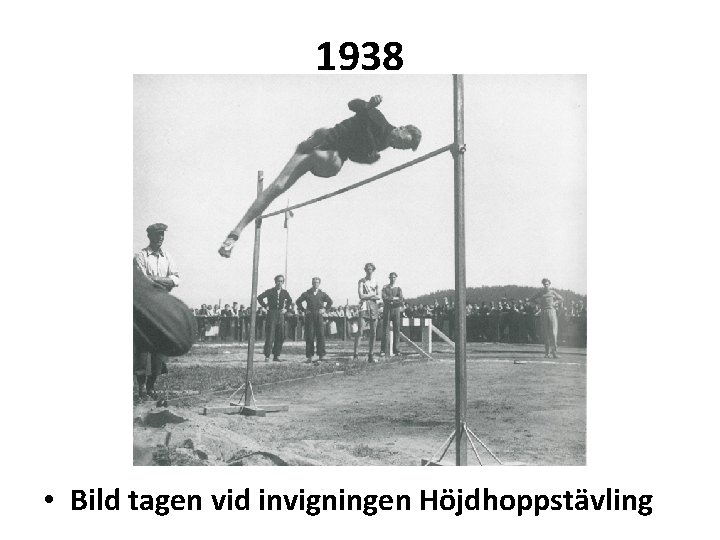 1938 • Bild tagen vid invigningen Höjdhoppstävling 