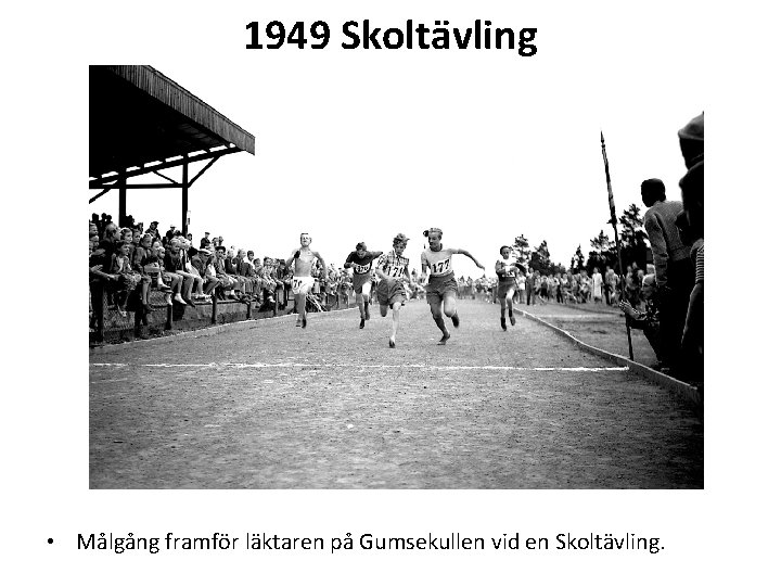 1949 Skoltävling • Målgång framför läktaren på Gumsekullen vid en Skoltävling. 