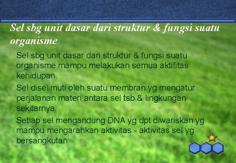 Sel sbg unit dasar dari struktur & fungsi suatu organisme mampu melakukan semua aktifitas