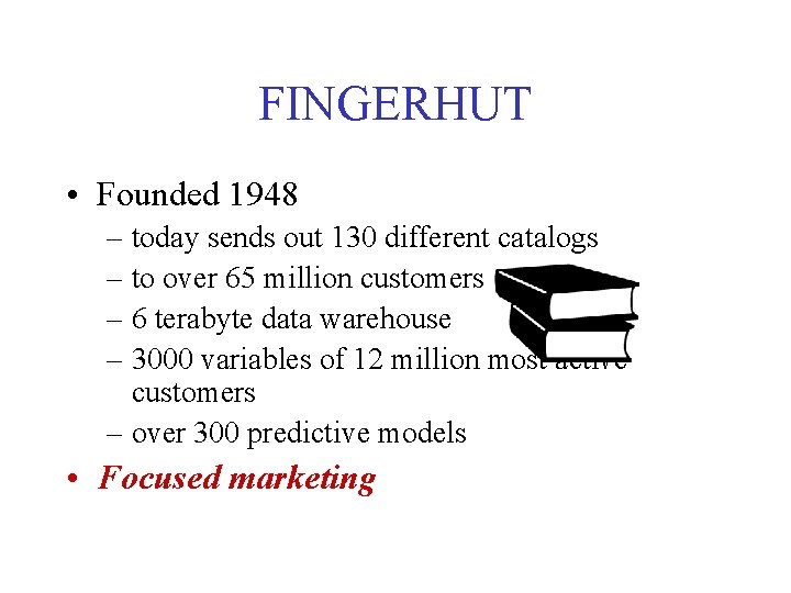 FINGERHUT • Founded 1948 – today sends out 130 different catalogs – to over