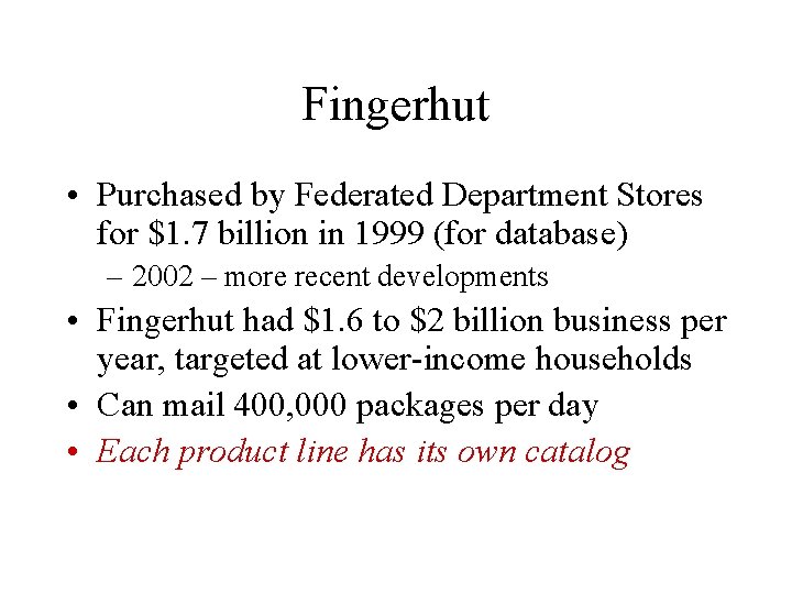 Fingerhut • Purchased by Federated Department Stores for $1. 7 billion in 1999 (for