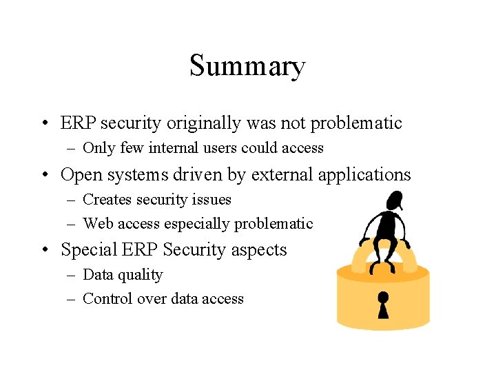 Summary • ERP security originally was not problematic – Only few internal users could