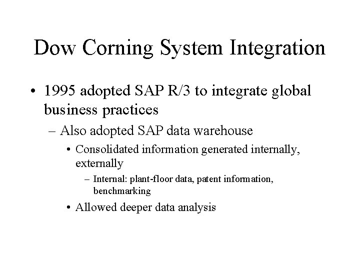 Dow Corning System Integration • 1995 adopted SAP R/3 to integrate global business practices