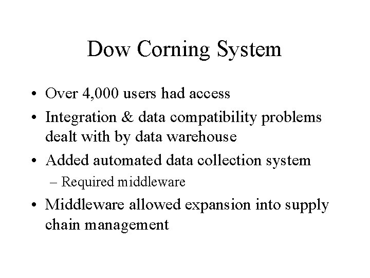 Dow Corning System • Over 4, 000 users had access • Integration & data