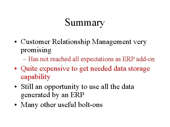 Summary • Customer Relationship Management very promising – Has not reached all expectations as