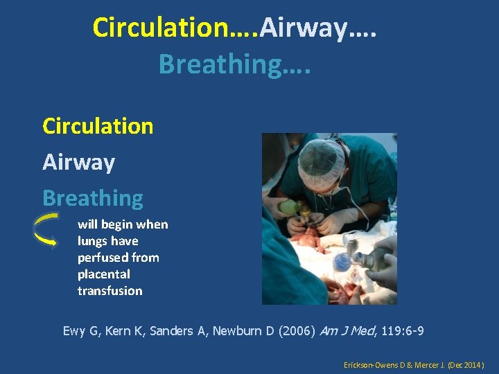 Circulation…. Airway…. Breathing…. Circulation Airway Breathing will begin when lungs have perfused from placental