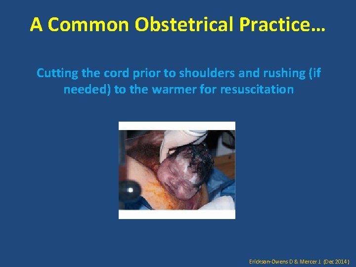 A Common Obstetrical Practice… Cutting the cord prior to shoulders and rushing (if needed)