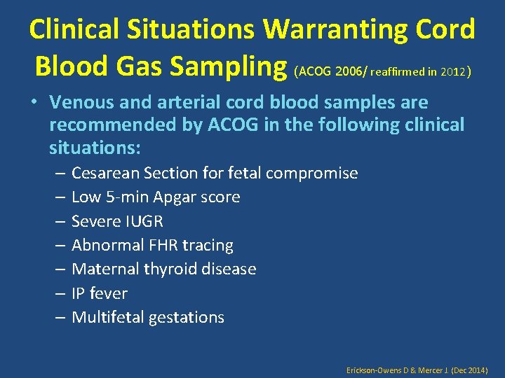 Clinical Situations Warranting Cord Blood Gas Sampling (ACOG 2006/ reaffirmed in 2012) • Venous