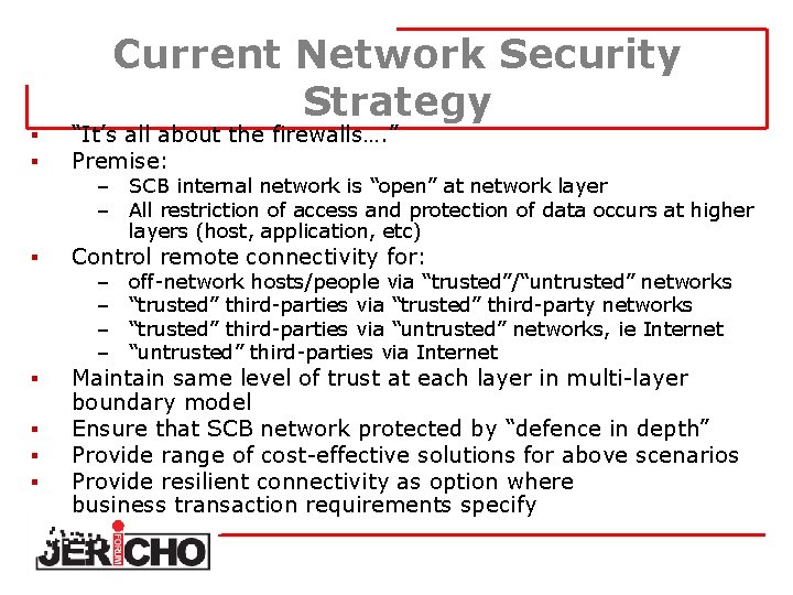 Current Network Security Strategy § § “It’s all about the firewalls…. ” Premise: §