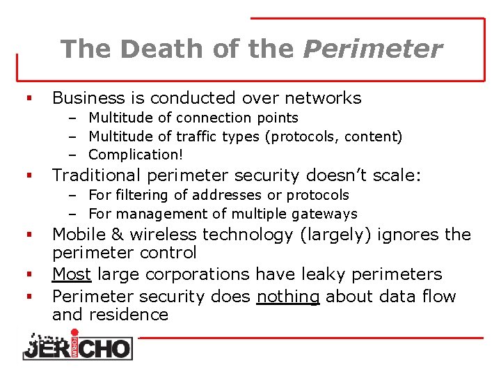 The Death of the Perimeter § Business is conducted over networks – Multitude of