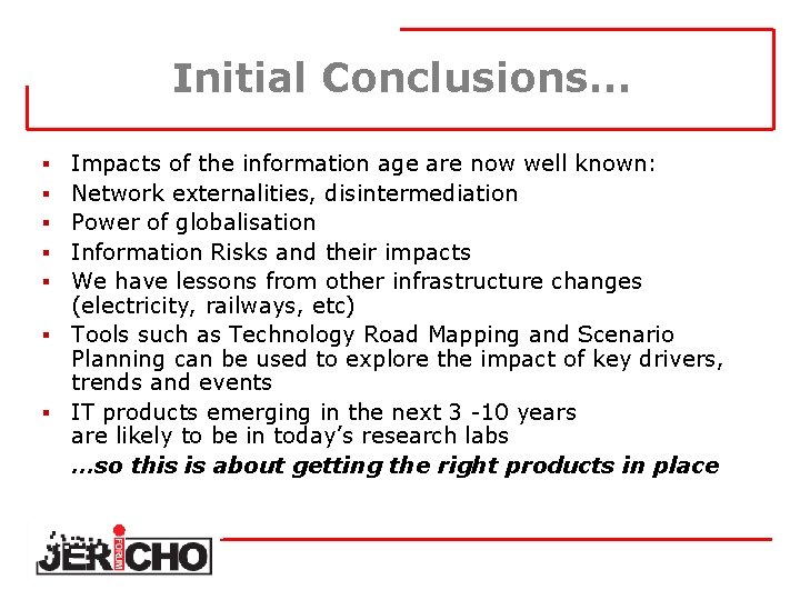 Initial Conclusions… Impacts of the information age are now well known: Network externalities, disintermediation