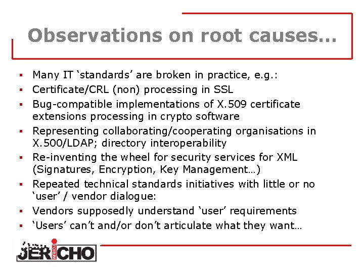 Observations on root causes… § § § § Many IT ‘standards’ are broken in