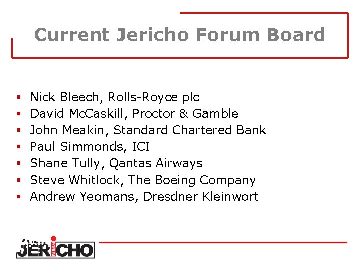Current Jericho Forum Board § § § § Nick Bleech, Rolls-Royce plc David Mc.