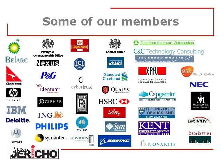 Some of our members Foreign & Commonwealth Office Cabinet Office 