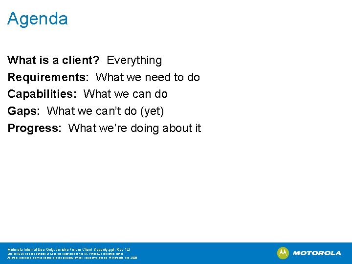 Agenda What is a client? Everything Requirements: What we need to do Capabilities: What