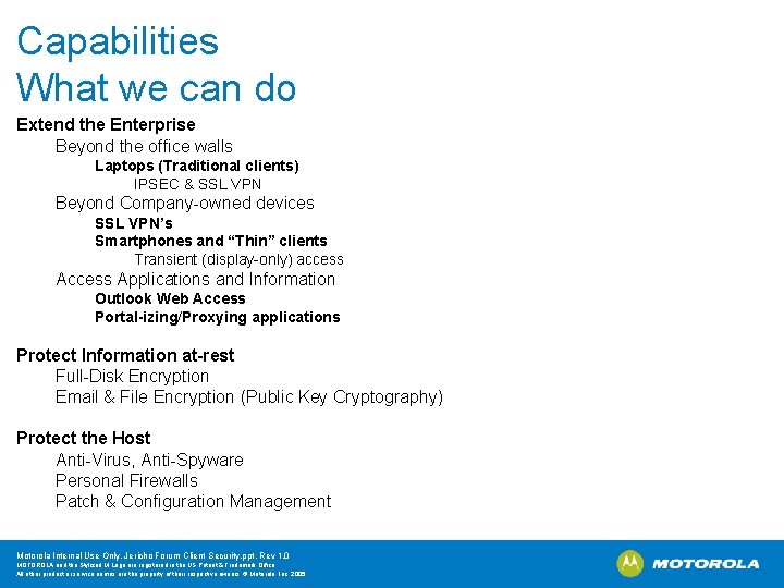 Capabilities What we can do Extend the Enterprise Beyond the office walls Laptops (Traditional