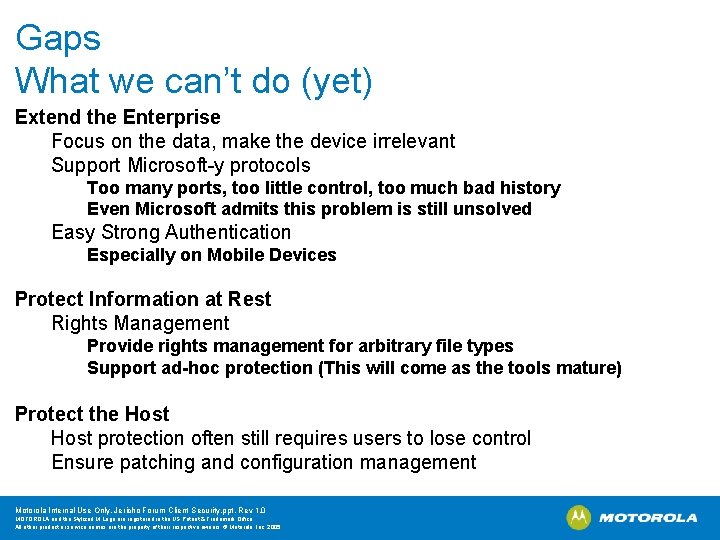 Gaps What we can’t do (yet) Extend the Enterprise Focus on the data, make