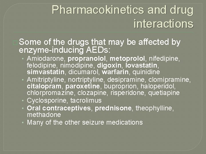 Pharmacokinetics and drug interactions � Some of the drugs that may be affected by
