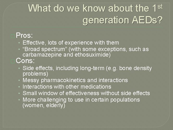 What do we know about the 1 st generation AEDs? � Pros: • Effective,