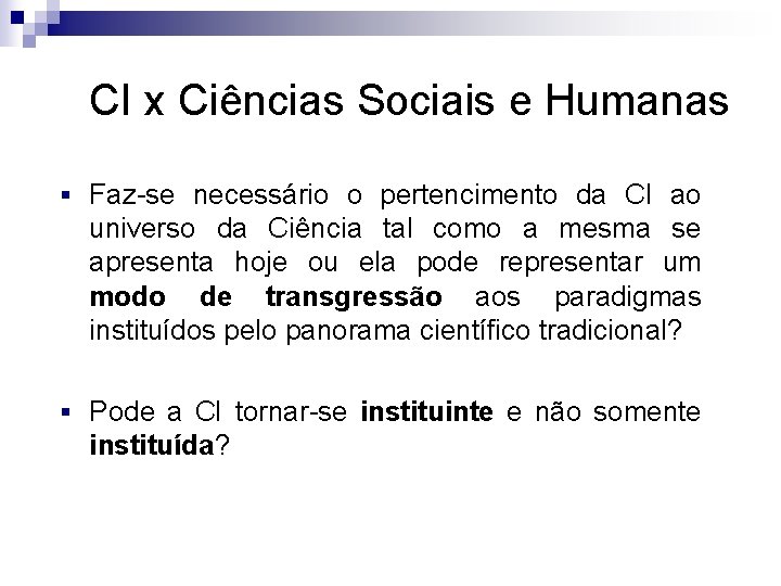 CI x Ciências Sociais e Humanas § Faz-se necessário o pertencimento da CI ao