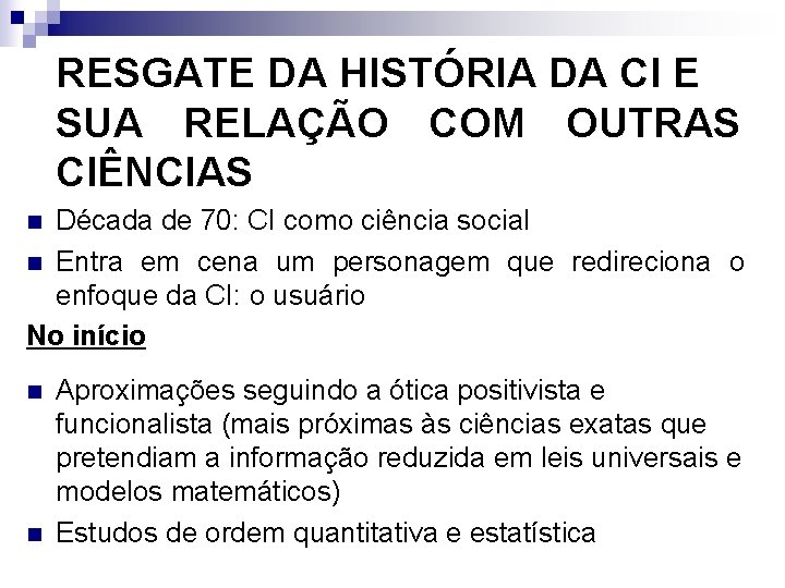 RESGATE DA HISTÓRIA DA CI E SUA RELAÇÃO COM OUTRAS CIÊNCIAS Década de 70: