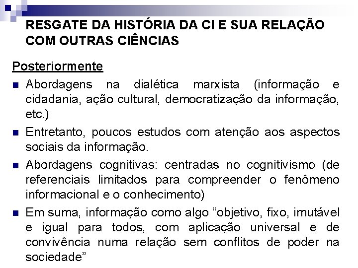 RESGATE DA HISTÓRIA DA CI E SUA RELAÇÃO COM OUTRAS CIÊNCIAS Posteriormente n Abordagens