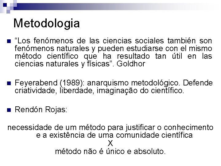 Metodologia n “Los fenómenos de las ciencias sociales también son fenómenos naturales y pueden