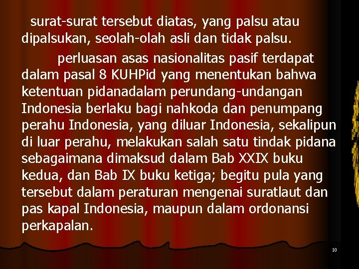 surat-surat tersebut diatas, yang palsu atau dipalsukan, seolah-olah asli dan tidak palsu. perluasan asas