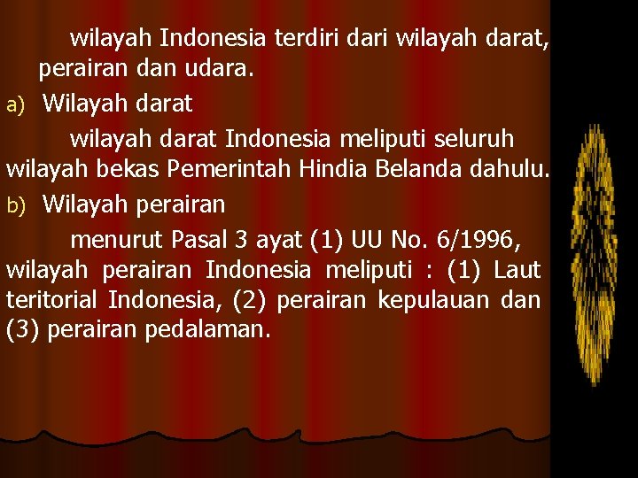 wilayah Indonesia terdiri dari wilayah darat, perairan dan udara. a) Wilayah darat wilayah darat