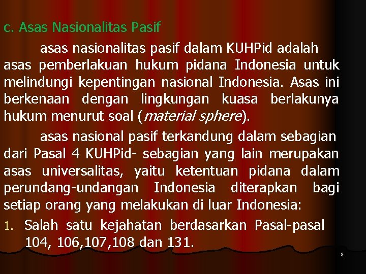 c. Asas Nasionalitas Pasif asas nasionalitas pasif dalam KUHPid adalah asas pemberlakuan hukum pidana