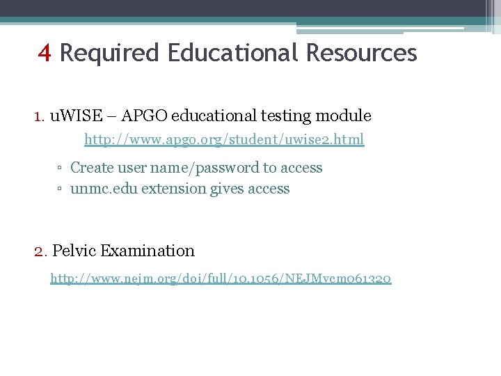 4 Required Educational Resources 1. u. WISE – APGO educational testing module http: //www.