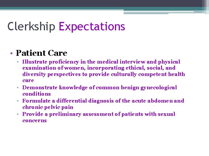 Clerkship Expectations • Patient Care ▫ Illustrate proficiency in the medical interview and physical